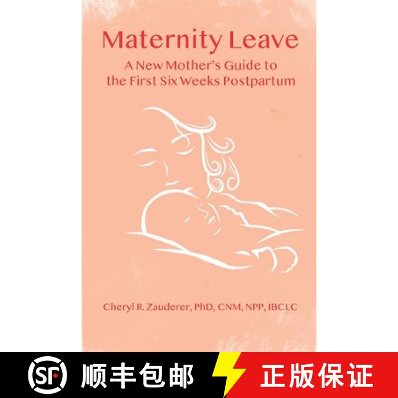 【2-3周达】Maternity Leave : A New Mother's Guide to the First Six Weeks Postpartum [9781939807434]