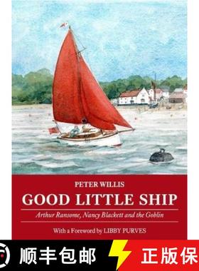 【3-4周达】Good Little Ship: Arthur Ransome, Nancy Blackett and the Goblin [9781907206429]