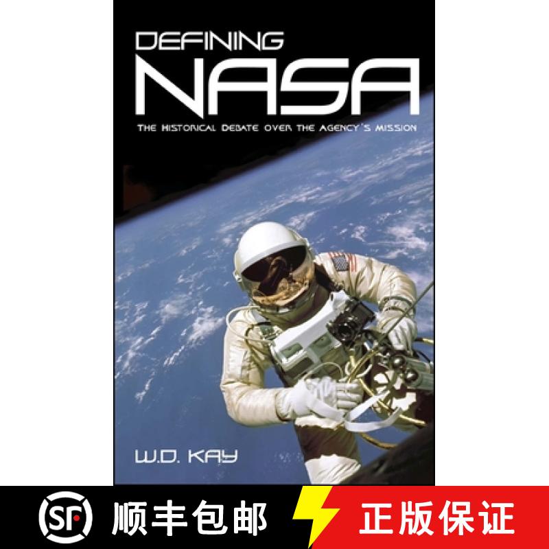 【3-4周达】Defining NASA : The Historical Debate over the Agency's Mission [9780791463826]