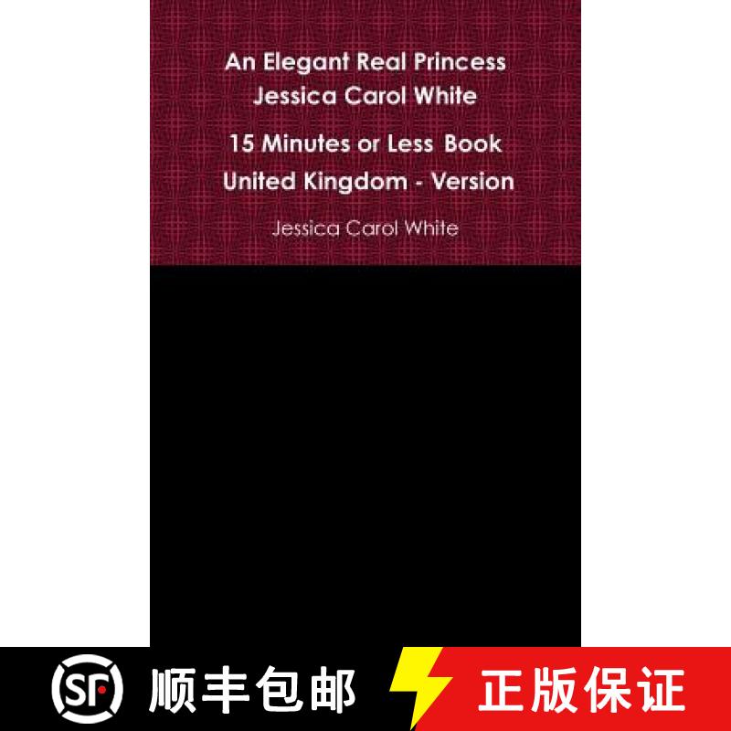 【2-3周达】An Elegant Real Princess Jessica Carol White - A 15 Minutes or Less Book - United Kingdom ... [9781329578333]