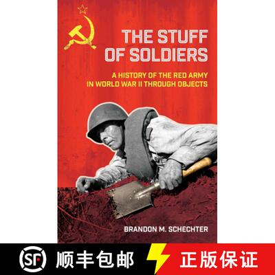 【3-4周达】The Stuff of Soldiers – A History of the Red Army in World War II Through Objects [9781501768255]