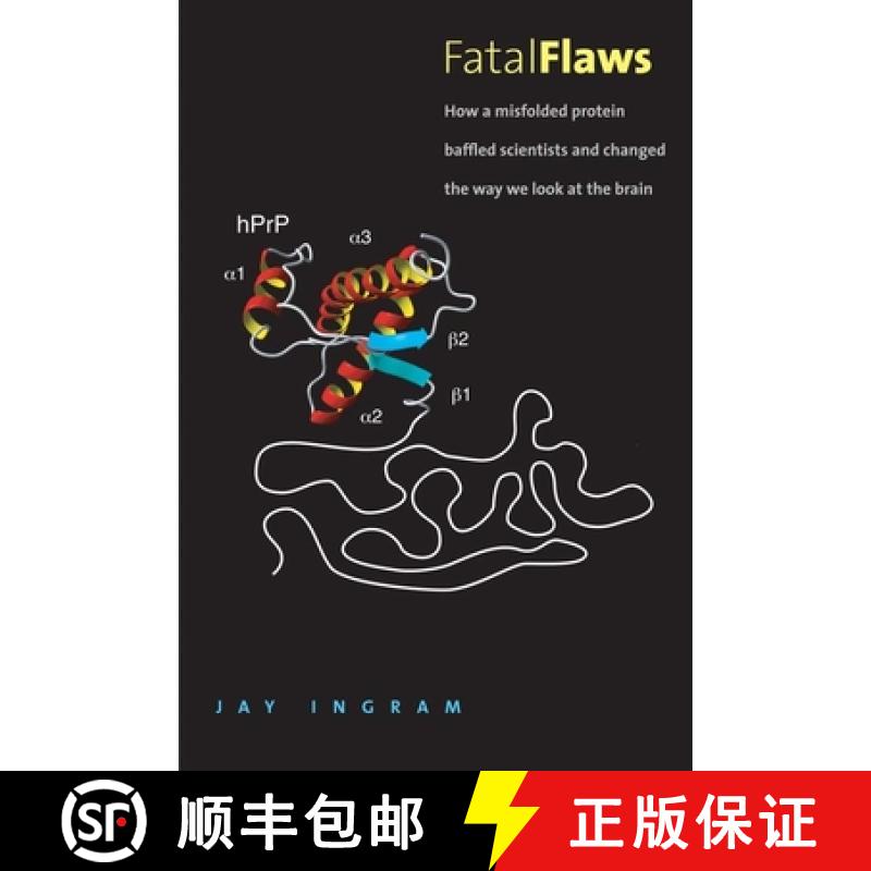 【3-4周达】Fatal Flaws: How a Misfolded Protein Baffled Scientists and Changed the Way We Look at the... [9780300189896]