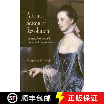 【3-4周达】Art in a Season of Revolution: Painters, Artisans, and Patrons in Early America [9780812219913]