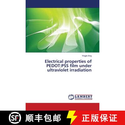 预订 Electrical properties of PEDOT: PSS film under ultraviolet irradiation [9783659635359]