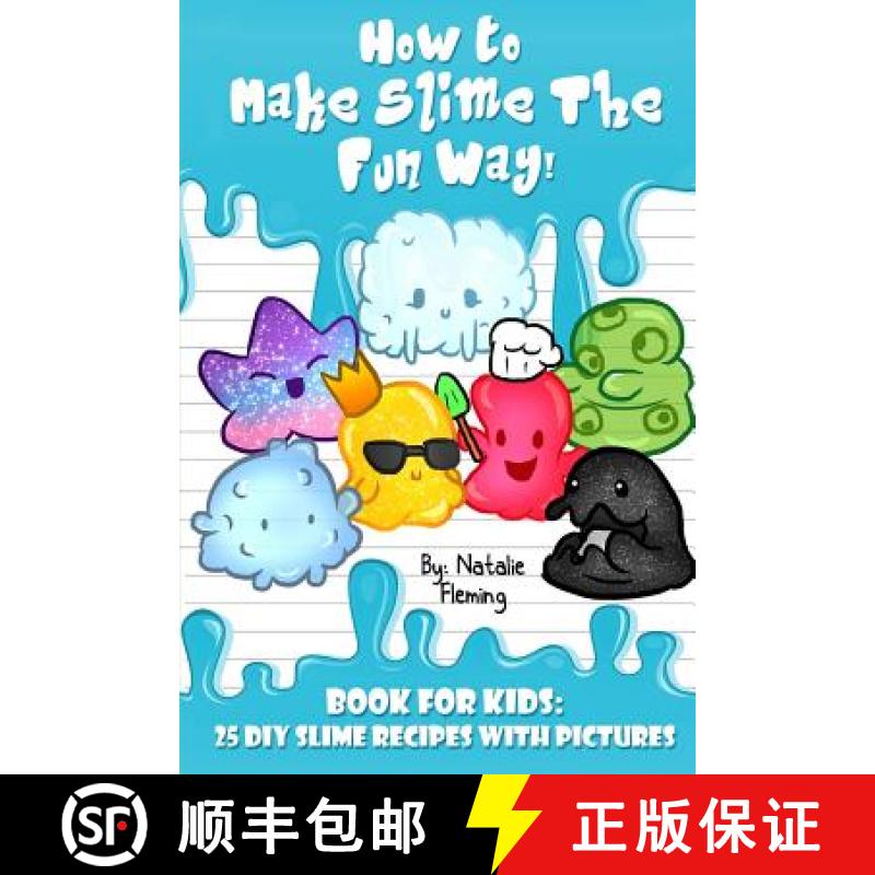 【3-4周达】How To Make Slime The Fun Way!: Book For Kids:25 DIY Slime Recipes With Pictures [9781643701516]