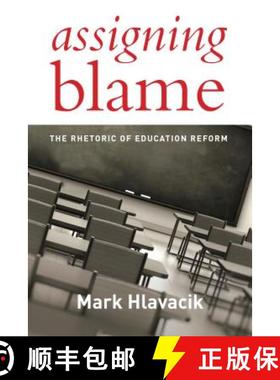 【3-4周达】Assigning Blame: The Rhetoric of Education Reform [9781612509723]