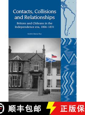 【3-4周达】Contacts, Collisions and Relationships: Britons and Chileans in the Independence Era, 1806... [9781786941725]