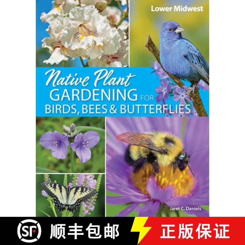 【3-4周达】Native Plant Gardening for Birds, Bees & Butterflies: Lower Midwest [9781647554415]