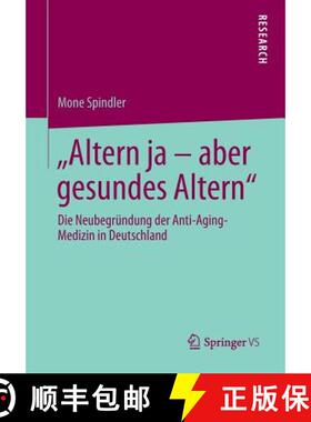 【3-4周达】Altern ja - aber gesundes Altern : Die Neubegründung der Anti-Aging-Medizin in Deutschland [9783658043353]