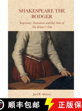 【3-4周达】Shakespeare the Bodger: Ingenuity, Imitation and the Arts of the Winter's Tale [9781399508421]