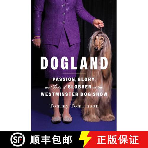 【3-4周达】精装 Dogland: Passion, Glory, and Lots of Slobber at the Westminster Dog Show [9781982149321]