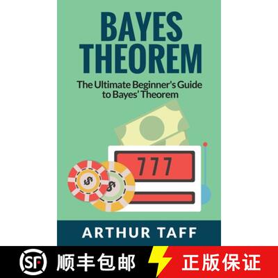 预订 Bayes Theorem: The Ultimate Beginner's Guide to Bayes Theorem [9781925997583]