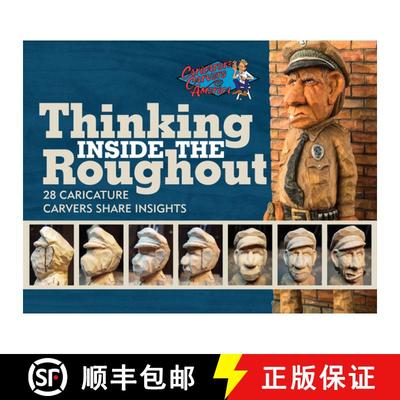【3-4周达】Thinking Inside the Roughout: 28 Caricature Carvers Share Insights: 28 Caricature Carvers ... [9780764357824]