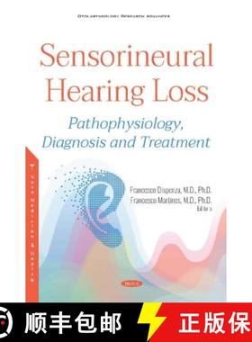 【3-4周达】Sensorineural Hearing Loss: Pathophysiology, Diagnosis and Treatment [9781536150483]