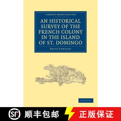 【3-4周达】Historical Survey of the French Colony in the Island of St. Domingo: - An Historical Surve... [9781108023221]