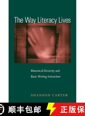 【3-4周达】The Way Literacy Lives: Rhetorical Dexterity and Basic Writing Instruction [9780791473559]