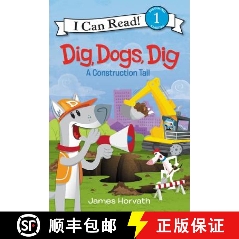 【3-4周达】Dig, Dogs, Dig: A Construction Tail (I Can Read Level 1) [9780062357021]