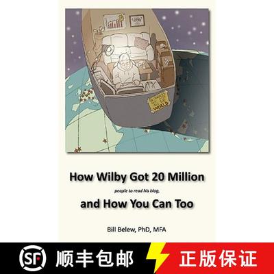 【4周达】How Wilby Got 20 Million (People to Read His Blogs) [9780971272378]