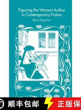 【3-4周达】Figuring the Woman Author in Contemporary Fiction [9781349509133]