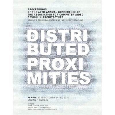 【4周达】ACADIA 2020 Distributed Proximities: Proceedings of the 40th Annual Conference of the Associ... [9780578952130]