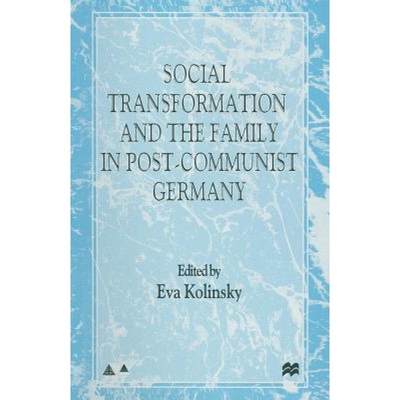 【4周达】Social Transformation and the Family in Post-Communist Germany [9781349402526]