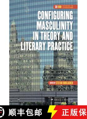 预订 Configuring Masculinity in Theory and Literary Practice [9789004298996]