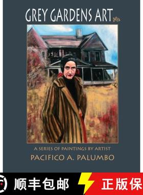 【3-4周达】Grey Gardens Art: A Series of Paintings by Artist Pacifico A. Palumbo [9798988572626]