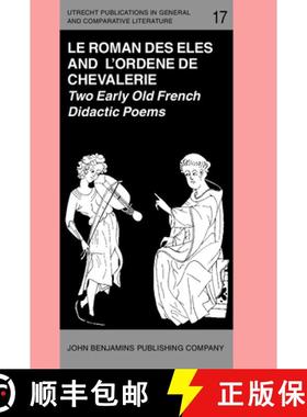 【3-4周达】'Le Roman des Eles', and the Anonymous: 'Ordene de Chevalerie': Two Early Old French Didac... [9789027221926]