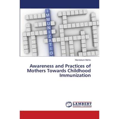 【4周达】Awareness and Practices of Mothers Towards Childhood Immunization [9786202563413]