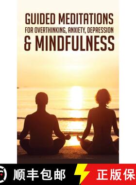 预订 Guided Meditations For Overthinking, Anxiety, Depression& Mindfulness: Beginners Scripts For Dee... [9781801345408]