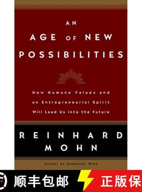【3-4周达】An Age of New Possibilities: How Humane Values and an Entrepreneurial Spirit Will Lead Us ... [9781400053445]