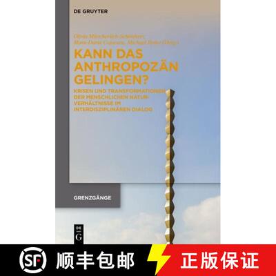 【3-4周达】精装 Kann das Anthropozän gelingen? – Krisen und Transformationen der menschlichen Natur... [9783111090559]