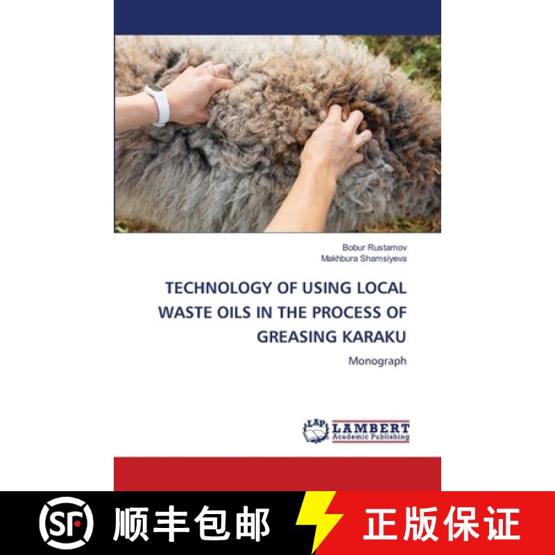 【3-4周达】TECHNOLOGY OF USING LOCAL WASTE OILS IN THE PROCESS OF GREASING KARAKU: Monograph (Aufl.) [9786209256516]图片