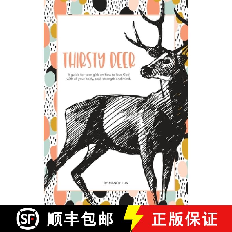 【2-3周达】Thirsty Deer: A guide for teen girls on how to love God with all your body, soul, strength... [9780646849959]