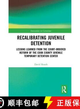 【3-4周达】Recalibrating Juvenile Detention : Lessons Learned from the Court-Ordered Reform of the Co... [9780367026714]
