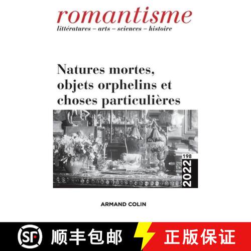 【3-4周达】Romantisme N°198 4/2022: Natures mortes, objets orphelins et choses particulières [9782200934576]