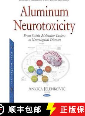 【3-4周达】Aluminum Neurotoxicity: From Subtle Molecular Lesions to Neurological Diseases *Editor to ... [9781634847391]