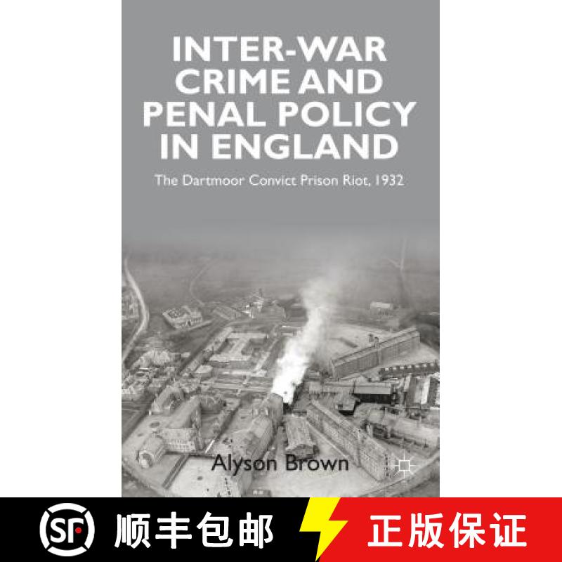 【3-4周达】Inter-War Penal Policy and Crime in England: The Dartmoor Convict Prison Riot, 1932 [9780230282186]