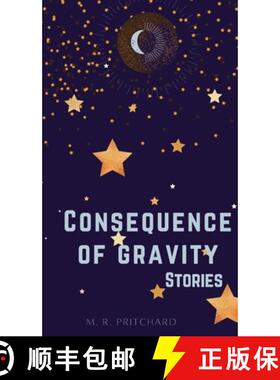 预订 Consequence of Gravity: A collection of Short Stories and Poetry [9781957709086]