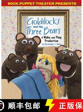 预订 Sock Puppet Theater Presents Goldilocks and the Three Bears: A Make & Play Production [9781515766810]