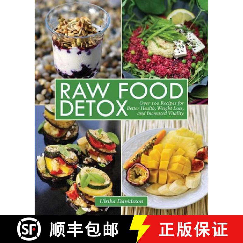 【3-4周达】Raw Food Detox: Over 100 Recipes for Better Health, Weight Loss, and Increased Vitality [9781616086268]