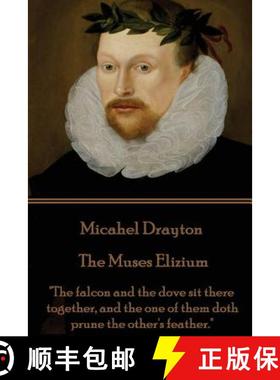 预订 Michael Drayton - The Muses Elizium: The falcon and the dove sit there together, and the one of ... [9781787370081]
