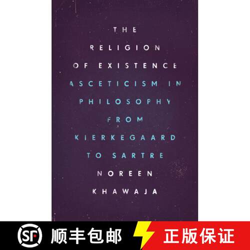 预订 精装 The Religion of Existence – Asceticism in Philosophy from Kierkegaard to Sartre [9780226404516]