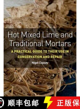 【3-4周达】Hot Mixed Lime and Traditional Mortars: A Practical Guide to Their Use in Conservation and... [9781785005558]