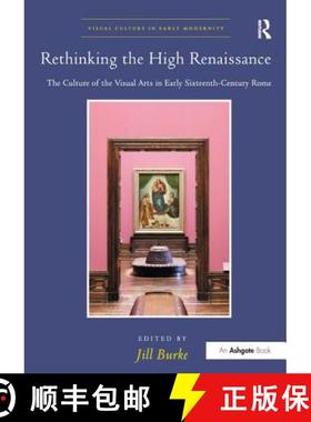 【3-4周达】Rethinking the High Renaissance : The Culture of the Visual Arts in Early Sixteenth-Centur... [9781138272668]