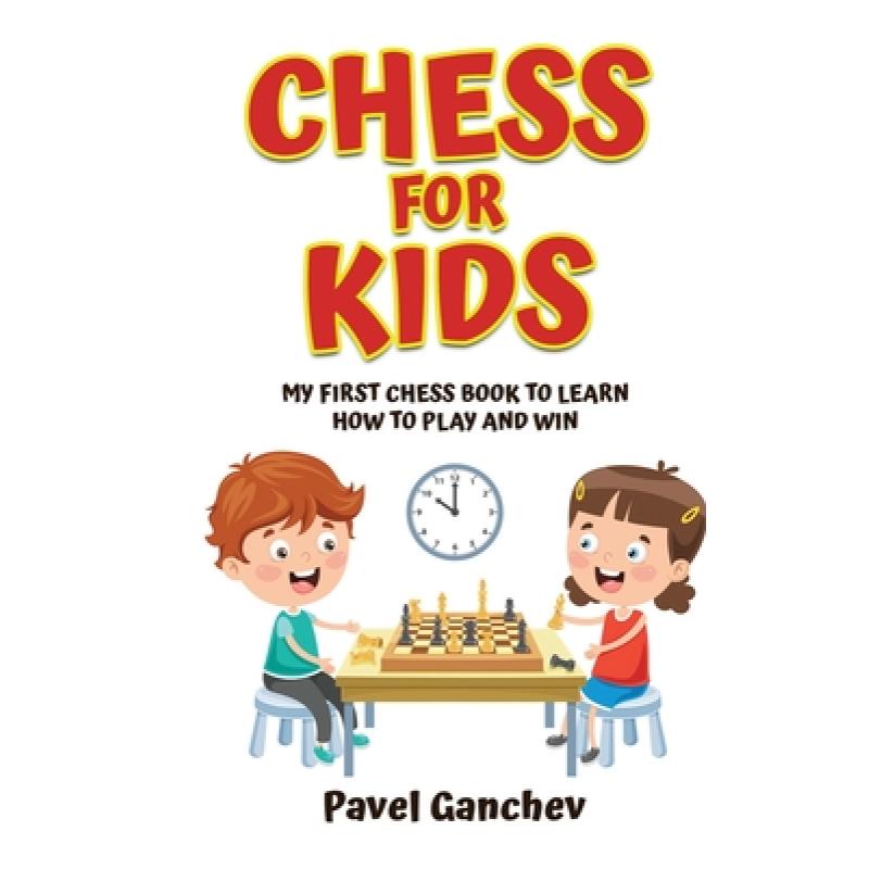 【4周达】Chess for Kids: My First Chess Book to Learn How to Play and Win: 101 Chess Guide for Beginn...[9798868969911]