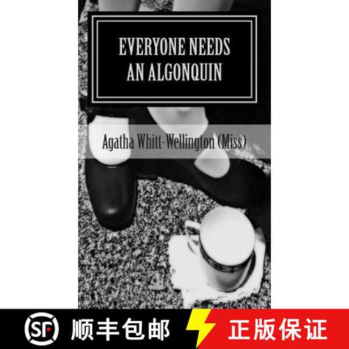 【3-4周达】Everyone Needs An Algonquin: The Collected Wit And Wisdom Of Agatha Whitt-Wellington (Miss) [9780615820460]