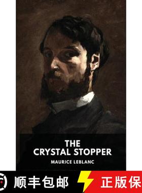 预订 The Crystal Stopper: A mystery novel by Maurice Leblanc featuring the adventures of the gentlema... [9782953652376]