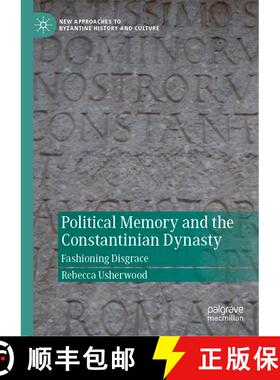 【3-4周达】Political Memory and the Constantinian Dynasty : Fashioning Disgrace [9783030879297]