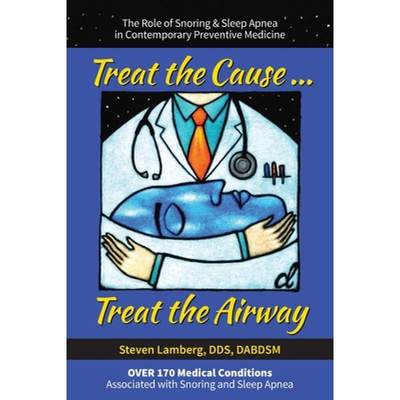 【4周达】Treat the Cause... Treat the Airway: The Role of Snoring & Sleep Apnea in Contemporary Preve... [9780578661117]